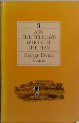 Ask the fellows who cut the hay | 9999903501909 | by George Ewart Evans; with decorations by Thomas Bewick