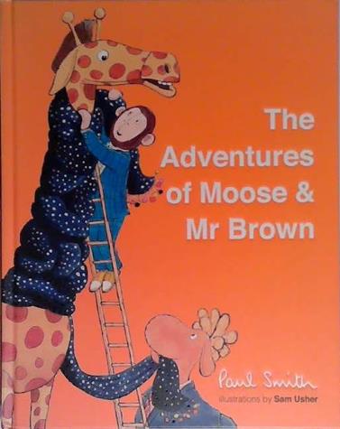 The Adventures of Moose and Mr. Brown | 9999903464037 | Paul Smith