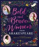 Bold and Brave Women from Shakespeare | 9999903379157 | Rebecca Stadtlander Rebecca Becca Stadtlander Shakespeare Birthplace Trust