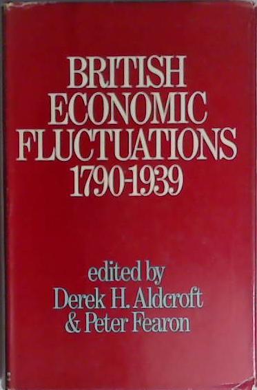 British Economic Fluctuations, 1790-1939 | 9999903402251 | Derek Howard Aldcroft