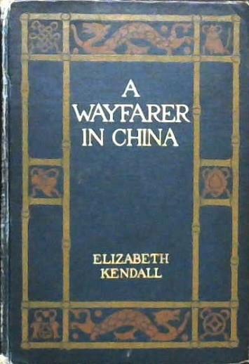 A Wayfarer in China | 9999902928400 | Kendall, Elizabeth