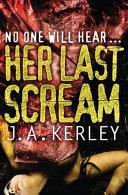 Her Last Scream | 9999903003700 | J. A. Kerley