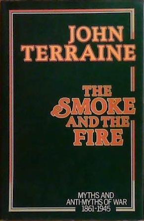 The Smoke and the Fire | 9999903388623 | John Terraine