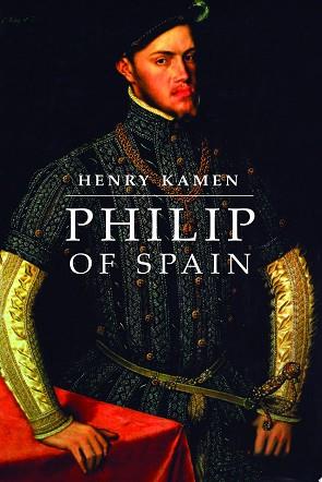 Philip of Spain | 9999903457268 | Henry Kamen