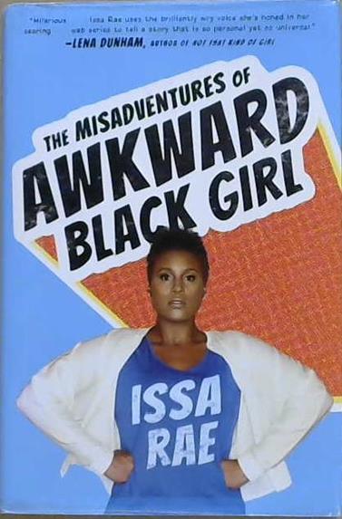The Misadventures of Awkward Black Girl | 9999903297734 | Issa Rae