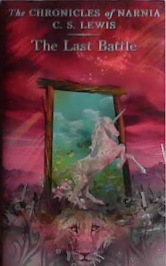 The last battle | 9999903422099 | C. S. Lewis; illustrated by Pauline Baynes