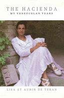 Hacienda My Venezuelan Years | 9999902808764 | Teran, Lisa St.Aubin De