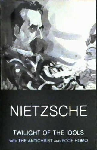 Twilight of the Idols | 9781840226133 | Nietzsche, Friedrich