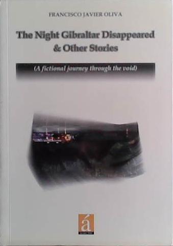 The Night Gibraltar Disappeared and Other Stories | 9999903422389 | Francisco Javier Oliva