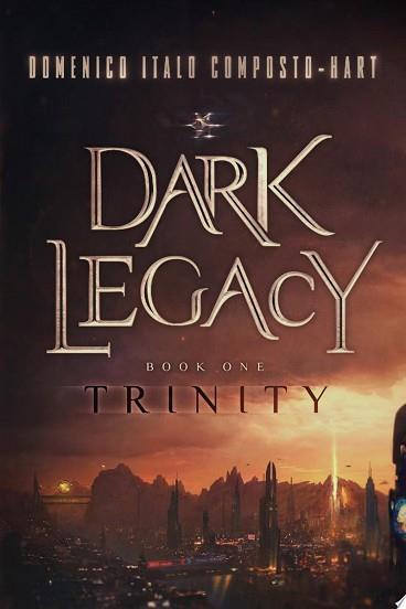 Dark Legacy: Book I - Trinity | 9999903338017 | Domenico Italo Composto-Hart