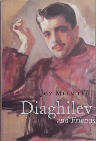 Diaghilev and Friends | 9999903276012 | Joy Melville