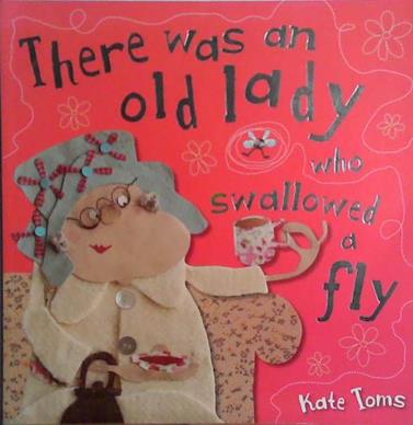 There was an Old Lady Who Swallowed a Fly | 9999903483212 | Kate Toms
