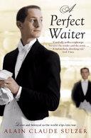 A Perfect Waiter | 9999902955796 | Alain Claude Sulzer