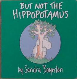 But Not the Hippopotamus | 9999903398929 | Sandra Boynton