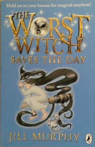 The Worst Witch Saves the Day | 9999903428176 | Jill Murphy