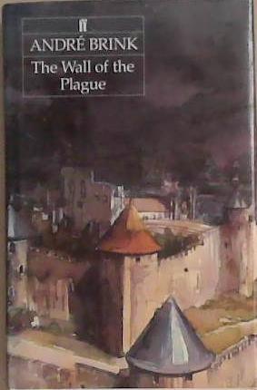 The Wall of the Plague | 9999903283669 | André Philippus Brink