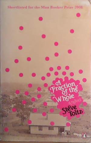 A Fraction of the Whole | 9999903429326 | Steve Toltz