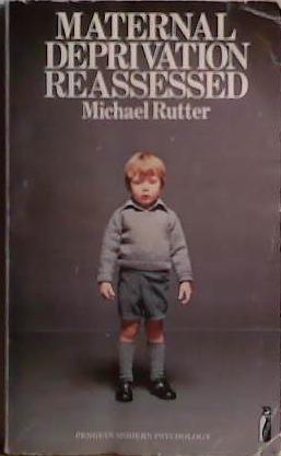 Maternal Deprivation Reassessed | 9999903519881 | Michael Rutter