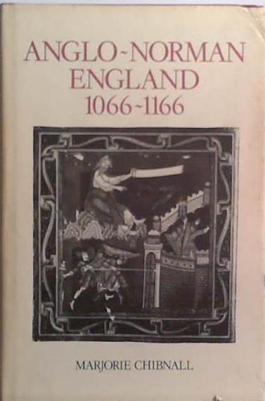 Anglo-Norman England, 1066-1166 | 9999903511250 | Marjorie Chibnall