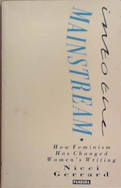 Into the Mainstream: How Feminism Has Changed Women's Writing | 9999903292128 | Gerrard, Nicci