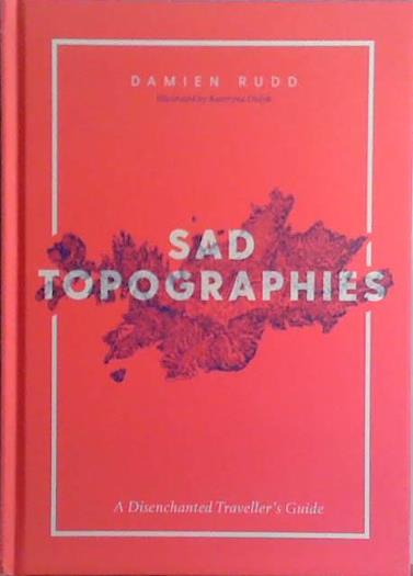 Sad Topographies | 9999903483502 | Damien Rudd