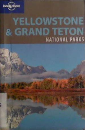 Lonely Planet: Yellowstone and Grand Teton | 9999903493945