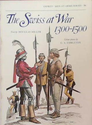 The Swiss at War 1300-1500 | 9999903390466 | Douglas Miller Gerry Embleton