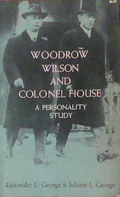 Woodrow Wilson and Colonel House | 9999903387404 | Alexander L. George Juliette L. George