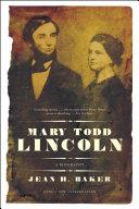 Mary Todd Lincoln | 9999903286288 | Jean H Baker