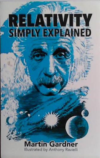 Relativity simply explained | 9999903494539 | Martin Gardner; illustrated by Anthony Ravielli