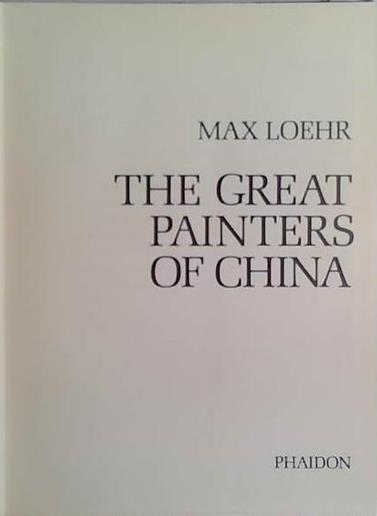 The Great Painters of China | 9999903407874 | Max Loehr