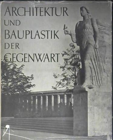 Architektur und Bauplastik der Gegenwart | 9999903025214 | Rittich, Werner