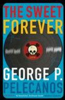 The Sweet Forever | 9999902596272 | Pelecanos, George P.