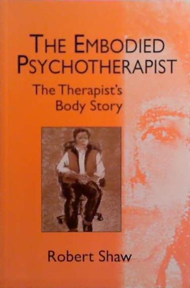 The Embodied Psychotherapist | 9999903514381 | Robert Shaw