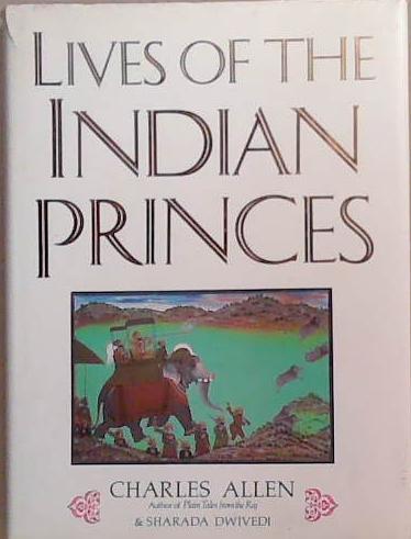 Lives of the Indian Princes | 9999903375432 | Charles Allen Sharada Dwivedi