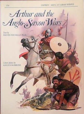 Arthur and the Anglo-Saxon Wars | 9999903390763 | David Nicolle