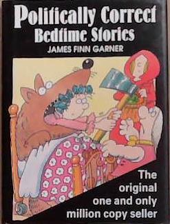 Politically correct bedtime stories | 9999903380672 | Garner, James Finn