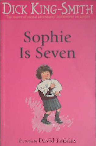 Sophie Is Seven | 9999903405443 | Dick King-Smith David Parkins,