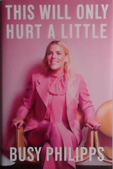 This Will Only Hurt a Little | 9999903487197 | Busy Philipps