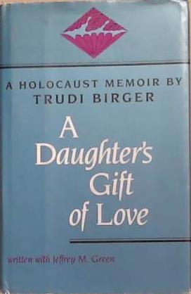 A daughter's gift of love | 9999903278955 | by Trudi Birger, written with Jeffrey M. Green