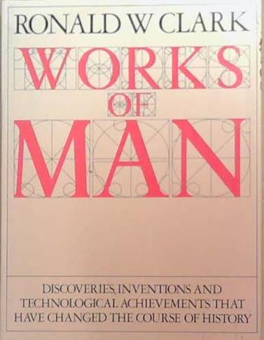 Works of Man | 9999903336686 | Ronald William Clark