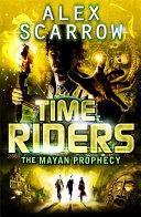 Timeriders the Mayan Prophecy Vol 8 | 9999903323358 | Alex Scarrow