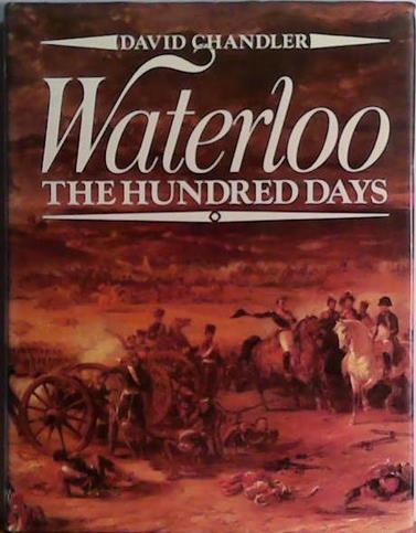 Waterloo, the Hundred Days | 9999903433941 | David G. Chandler