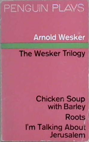 The Wesker Trilogy: Wesker Plays, Volume 1 | 9999903383505 | Wesker, Arnold