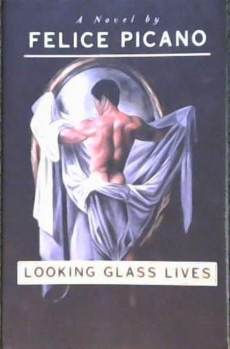 Looking Glass Lives | 9999902881910 | Felice Picano