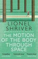 The Motion of the Body Through Space | 9999903394129 | Lionel Shriver