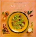 The Little Soup Cookbook | 9999903388296 | Anness Publishing Ultimate Editions
