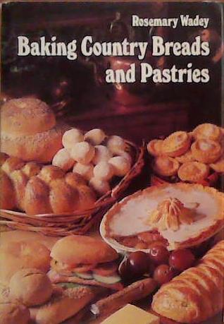 Baking Country Breads and Pastries | 9999903388364 | Rosemary Wadey