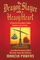 The Dragon Slayer with a Heavy Heart | 9999903419938 | Marcia Powers