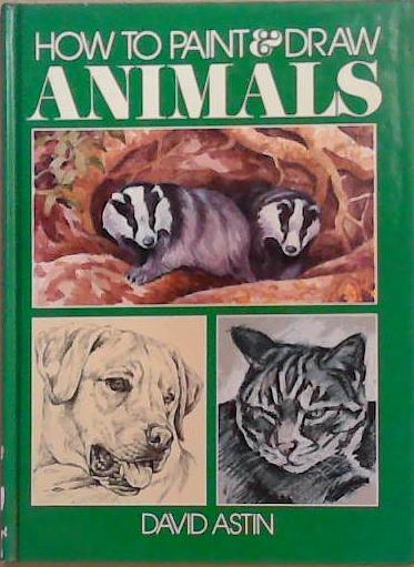 How to Paint & Draw Animals | 9999903317722 | David Astin